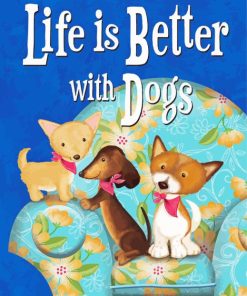 Life Is Better With Dogs Diamond Painting