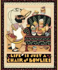 Life Is Just A Chair Of Bowlies Diamond Painting
